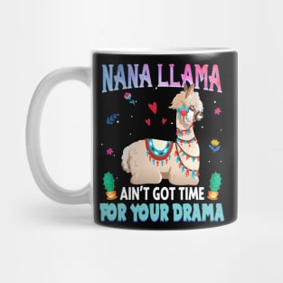 Nana Llama Ain_t Got Time For Your Drama T shirt Mug